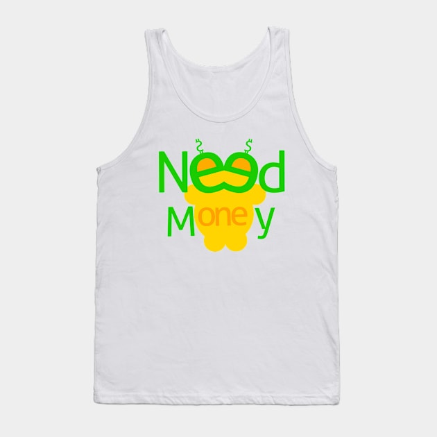 Need money design text and characters Tank Top by Sefiyan